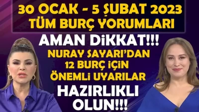 Nuray Sayarı’dan 30 Ocak - 5 Şubat Haftası Burç Yorumları